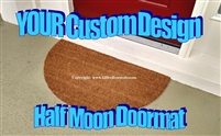 It's Your Personalized Custom Doormat, Half Moon Style - Your design idea/image by Killer Doormats