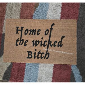 Home of the Wicked Bitch Custom Doormat by Killer Doormats